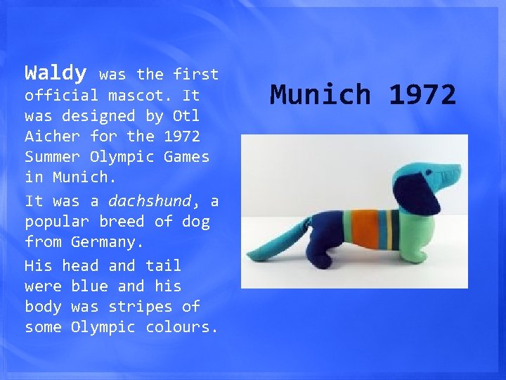 Waldy was the first official mascot. It was designed by Otl Aicher for the