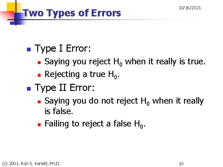 Two Types of Errors n Type I Error: n n n 10/16/2021 Saying you