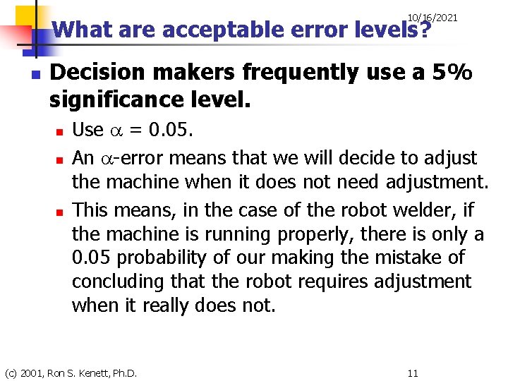10/16/2021 What are acceptable error levels? n Decision makers frequently use a 5% significance