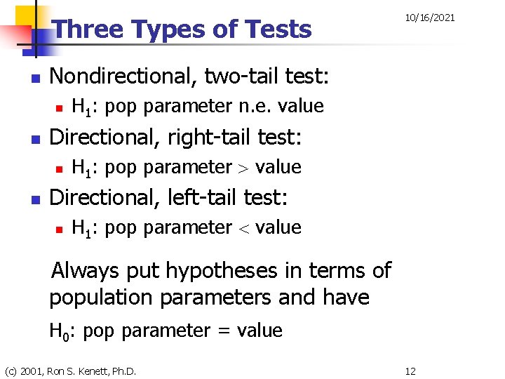 Three Types of Tests n Nondirectional, two-tail test: n n H 1: pop parameter