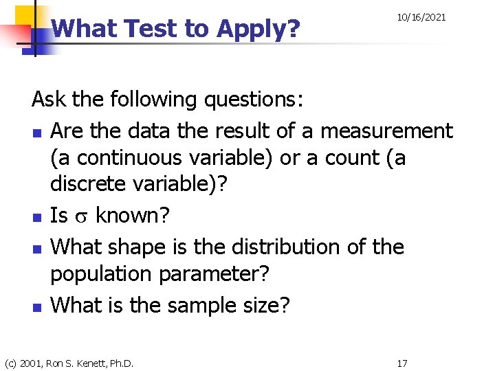 What Test to Apply? 10/16/2021 Ask the following questions: n Are the data the