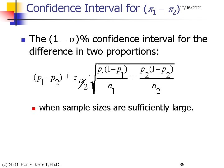 Confidence Interval for (p 1 – p 2) 10/16/2021 n The (1 – a)%