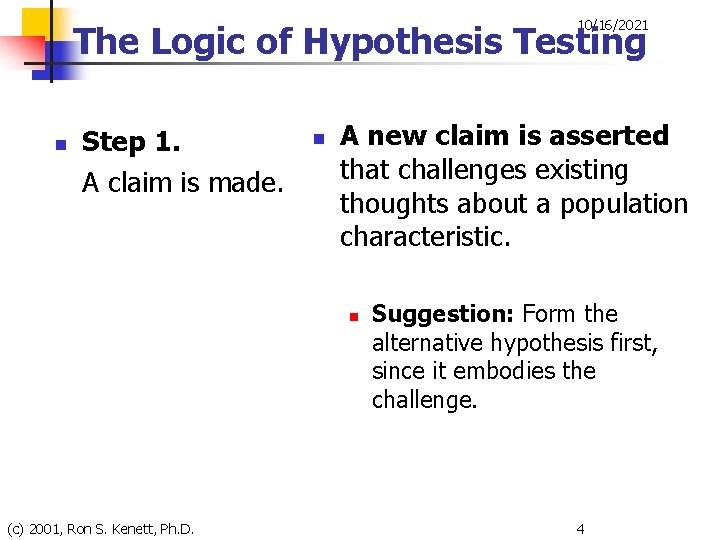 10/16/2021 The Logic of Hypothesis Testing n Step 1. A claim is made. n