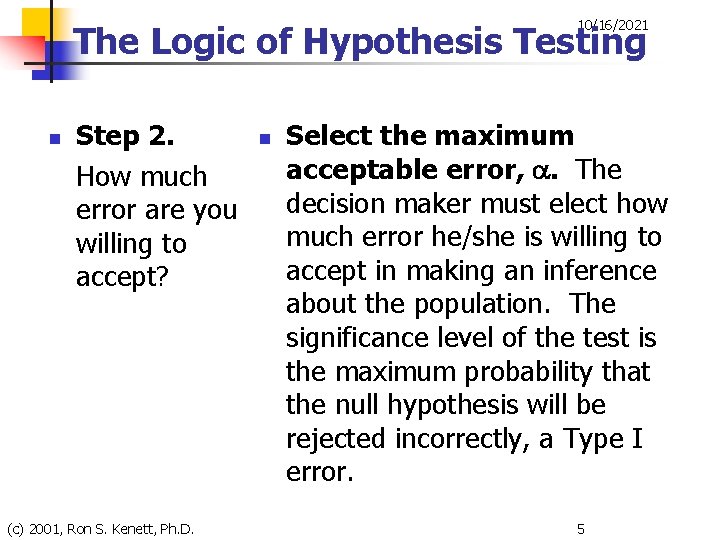 10/16/2021 The Logic of Hypothesis Testing n Step 2. How much error are you