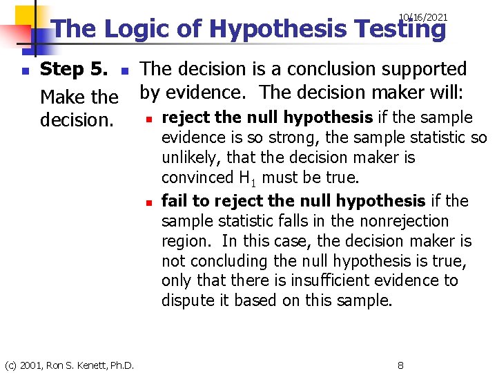 10/16/2021 The Logic of Hypothesis Testing n Step 5. n The decision is a