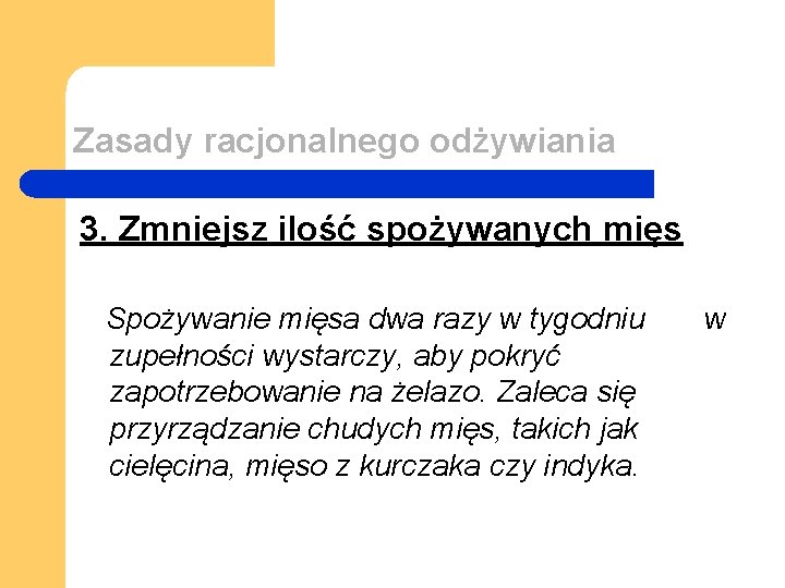 Zasady racjonalnego odżywiania 3. Zmniejsz ilość spożywanych mięs Spożywanie mięsa dwa razy w tygodniu