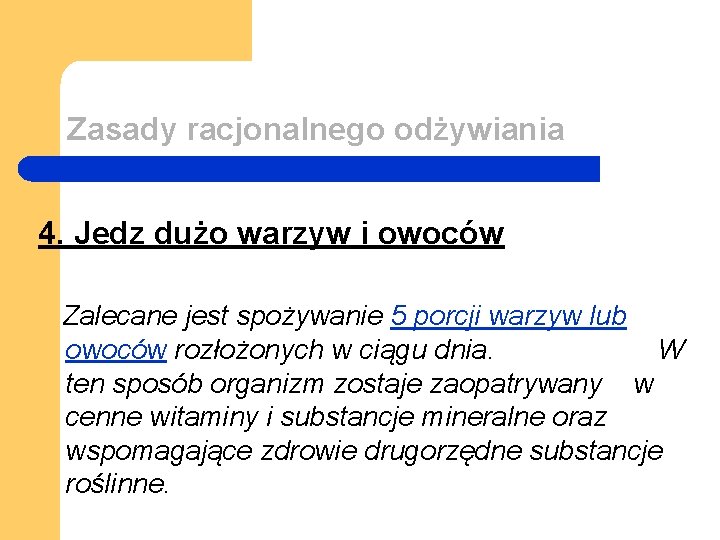 Zasady racjonalnego odżywiania 4. Jedz dużo warzyw i owoców Zalecane jest spożywanie 5 porcji