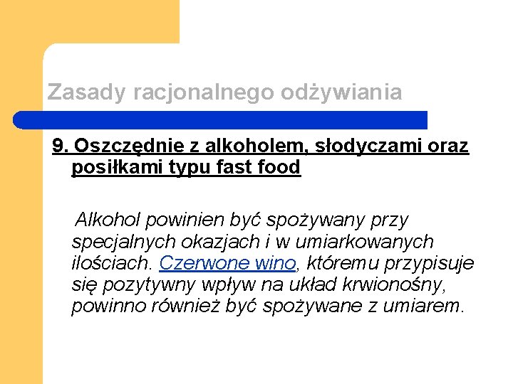 Zasady racjonalnego odżywiania 9. Oszczędnie z alkoholem, słodyczami oraz posiłkami typu fast food Alkohol