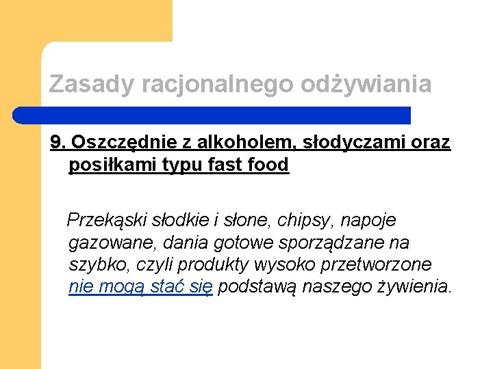 Zasady racjonalnego odżywiania 9. Oszczędnie z alkoholem, słodyczami oraz posiłkami typu fast food Przekąski