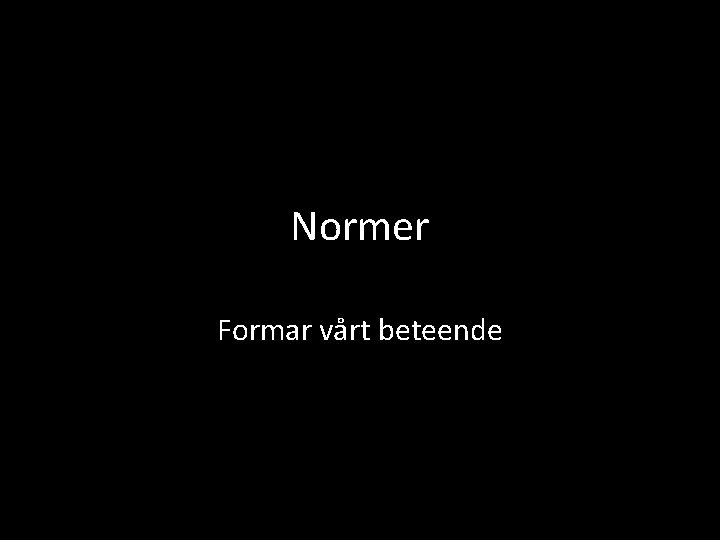 Normer Formar vårt beteende 