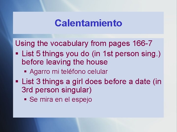 Calentamiento Using the vocabulary from pages 166 -7 § List 5 things you do