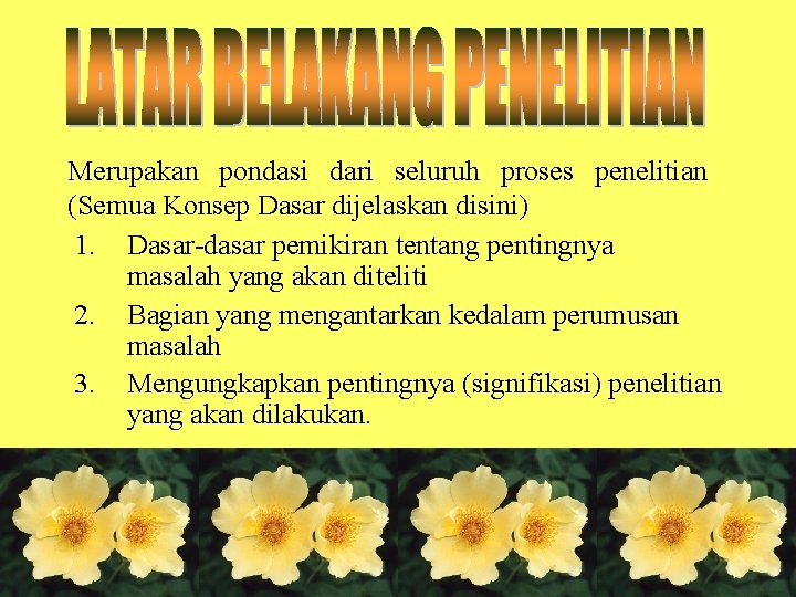 Merupakan pondasi dari seluruh proses penelitian (Semua Konsep Dasar dijelaskan disini) 1. Dasar-dasar pemikiran