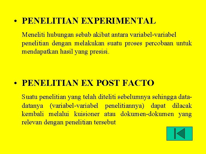  • PENELITIAN EXPERIMENTAL Meneliti hubungan sebab akibat antara variabel-variabel penelitian dengan melakukan suatu