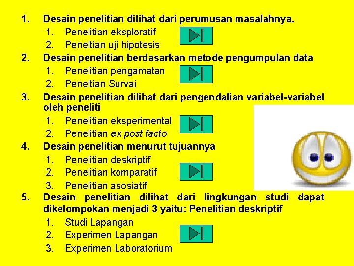 1. 2. 3. 4. 5. Desain penelitian dilihat dari perumusan masalahnya. 1. Penelitian eksploratif