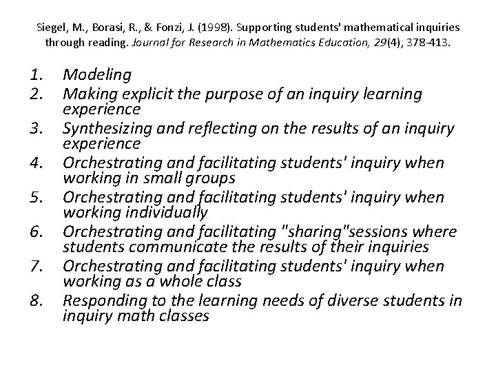 Siegel, M. , Borasi, R. , & Fonzi, J. (1998). Supporting students' mathematical inquiries