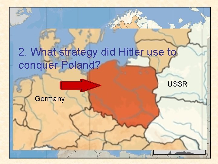 Sep. 1939 Hitler invades Poland 2. What strategy did Hitler use to conquer Poland?