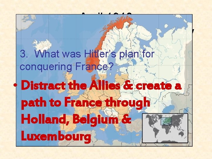 April 1940 Hitler invades Denmark & Norway 3. What was Hitler’s plan for conquering