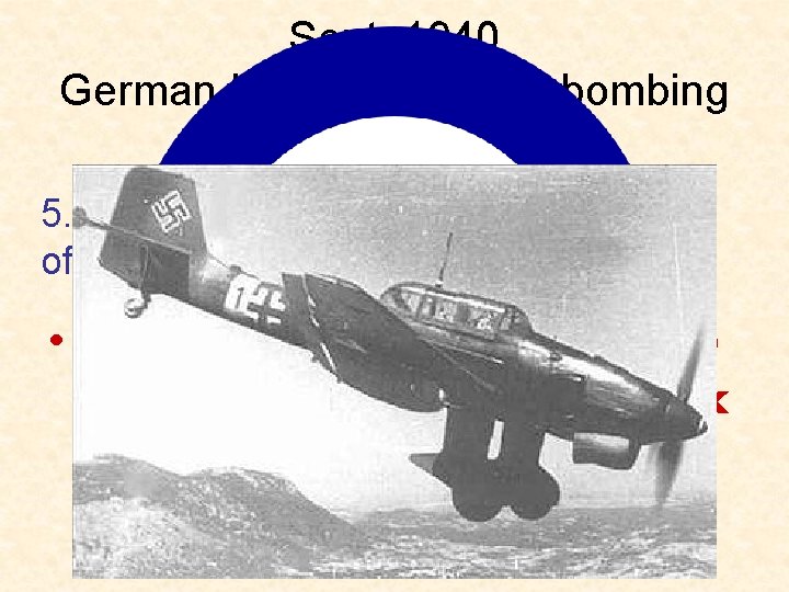 Sept. 1940 German Luftwaffe begins bombing British cities 5. What was the outcome of