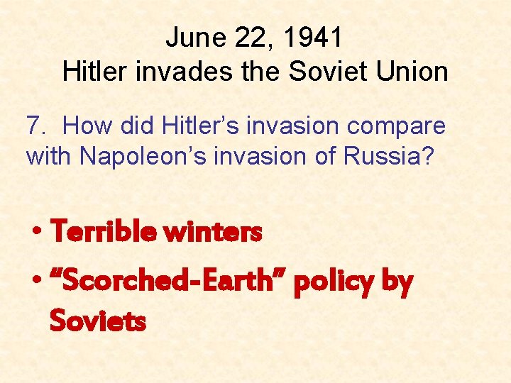 June 22, 1941 Hitler invades the Soviet Union 7. How did Hitler’s invasion compare