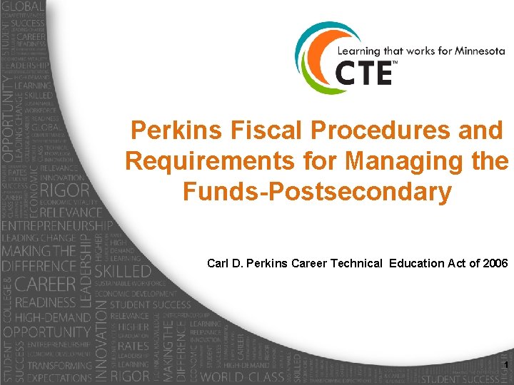 Perkins Fiscal Procedures and Requirements for Managing the Funds-Postsecondary Carl D. Perkins Career Technical