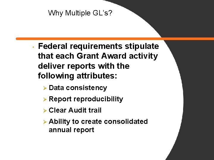 Why Multiple GL’s? • Federal requirements stipulate that each Grant Award activity deliver reports