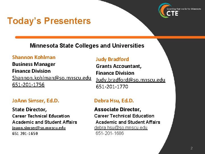 Today’s Presenters Minnesota State Colleges and Universities Shannon Kohlman Business Manager Finance Division Shannon.