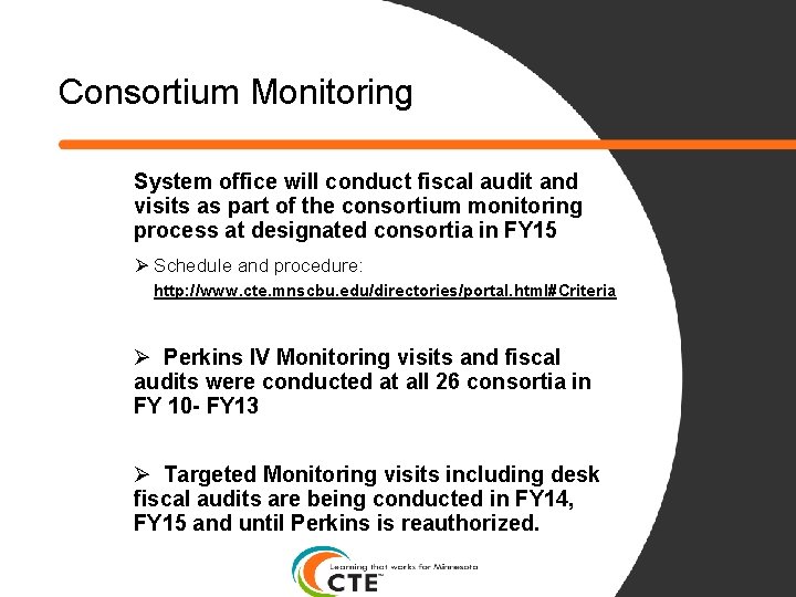 Consortium Monitoring System office will conduct fiscal audit and visits as part of the