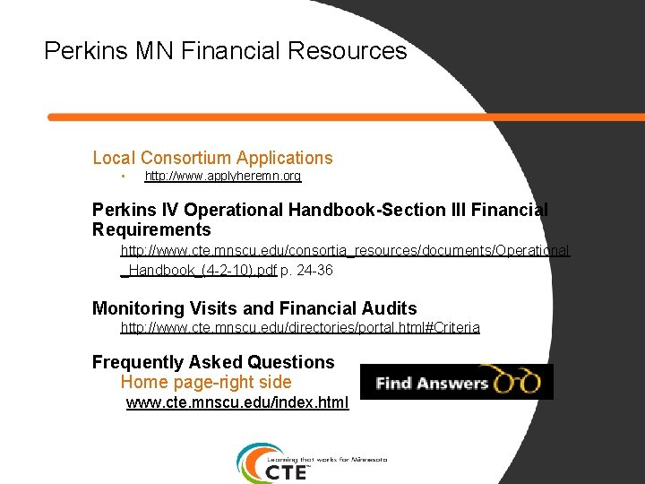 Perkins MN Financial Resources Local Consortium Applications • http: //www. applyheremn. org Perkins IV