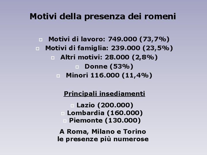 Motivi della presenza dei romeni Motivi di lavoro: 749. 000 (73, 7%) Motivi di