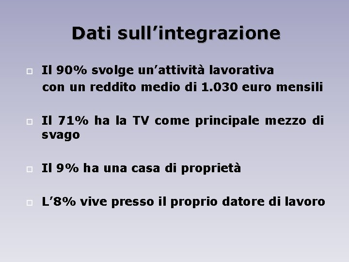 Dati sull’integrazione Il 90% svolge un’attività lavorativa con un reddito medio di 1. 030