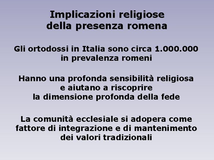 Implicazioni religiose della presenza romena Gli ortodossi in Italia sono circa 1. 000 in