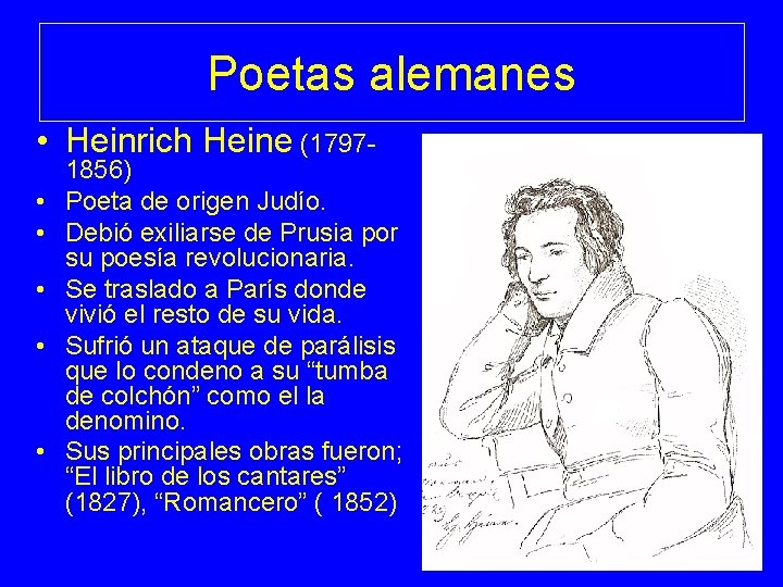 Poetas alemanes • Heinrich Heine (1797 • • • 1856) Poeta de origen Judío.