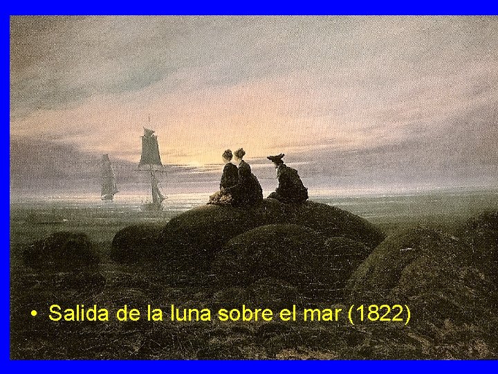  • Salida de la luna sobre el mar (1822) 