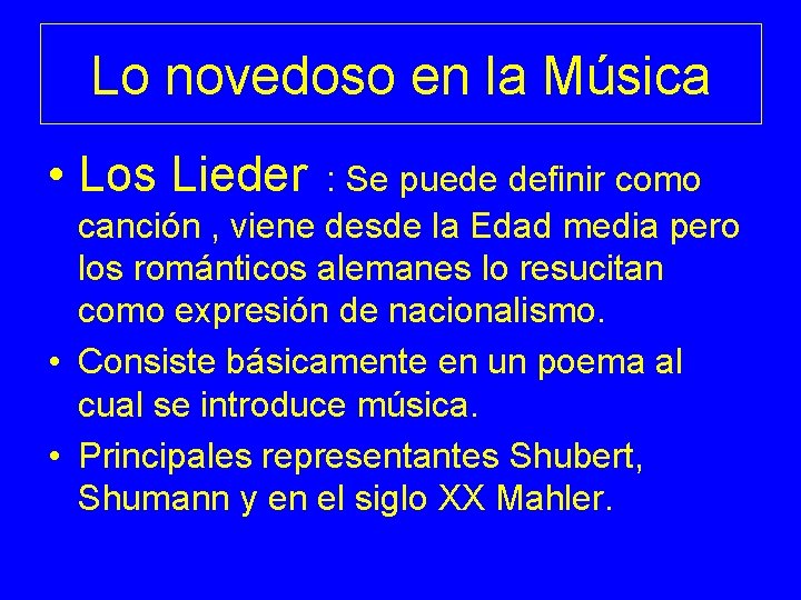 Lo novedoso en la Música • Los Lieder : Se puede definir como canción