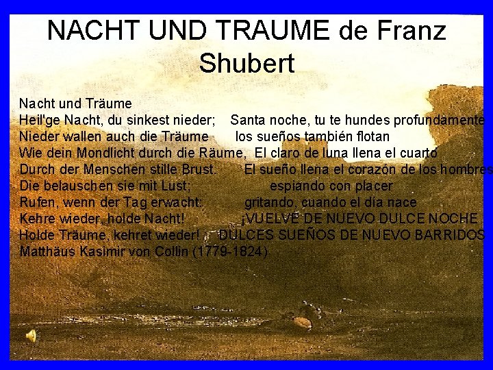 NACHT UND TRAUME de Franz Shubert Nacht und Träume Heil'ge Nacht, du sinkest nieder;