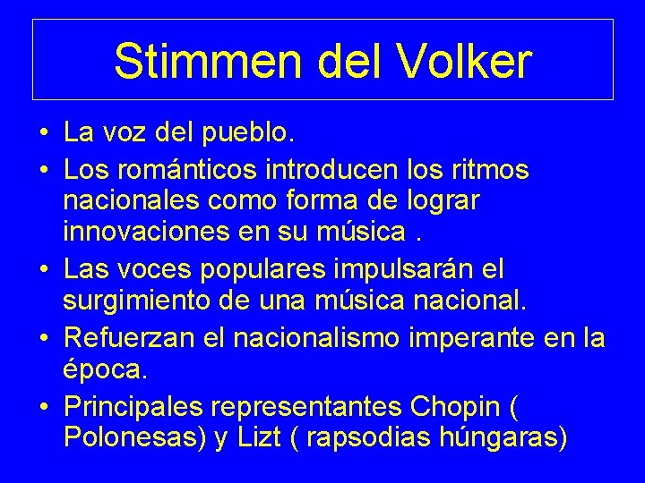 Stimmen del Volker • La voz del pueblo. • Los románticos introducen los ritmos