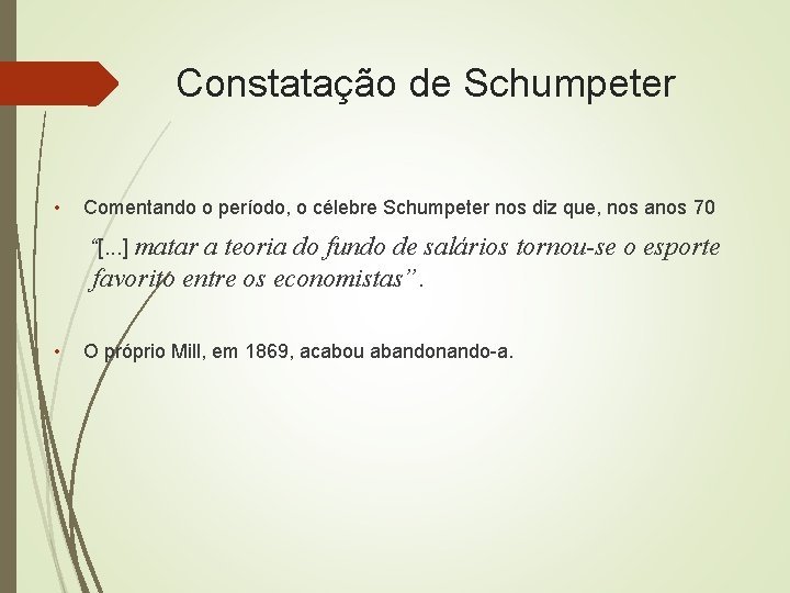 Constatação de Schumpeter • Comentando o período, o célebre Schumpeter nos diz que, nos