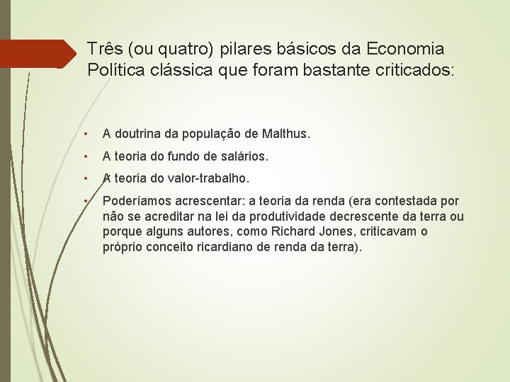 Três (ou quatro) pilares básicos da Economia Política clássica que foram bastante criticados: •