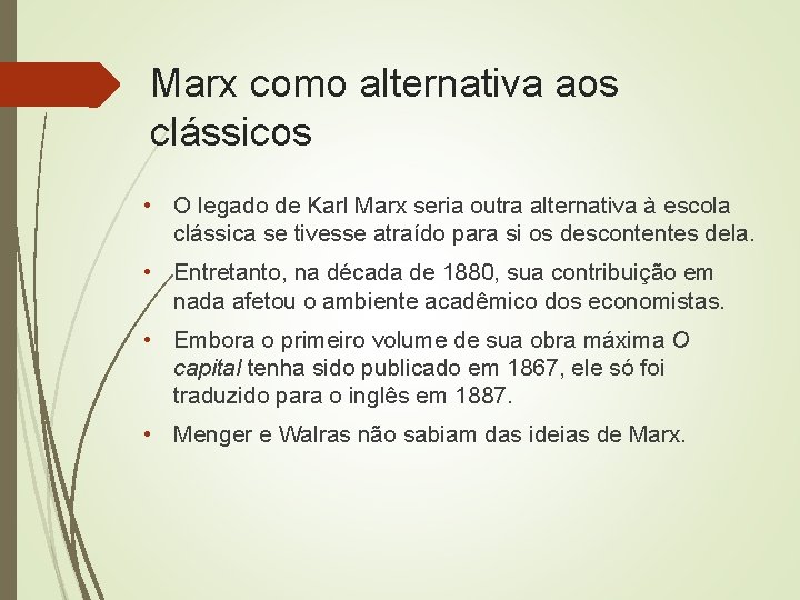 Marx como alternativa aos clássicos • O legado de Karl Marx seria outra alternativa