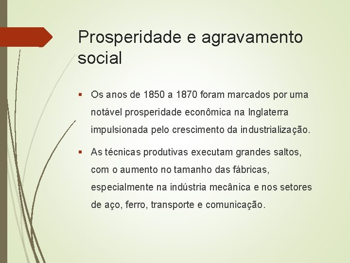 Prosperidade e agravamento social § Os anos de 1850 a 1870 foram marcados por