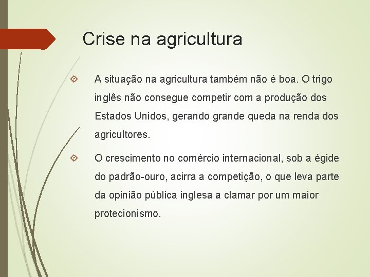 Crise na agricultura A situação na agricultura também não é boa. O trigo inglês