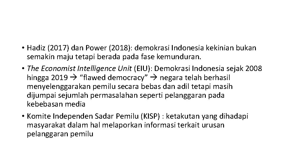  • Hadiz (2017) dan Power (2018): demokrasi Indonesia kekinian bukan semakin maju tetapi