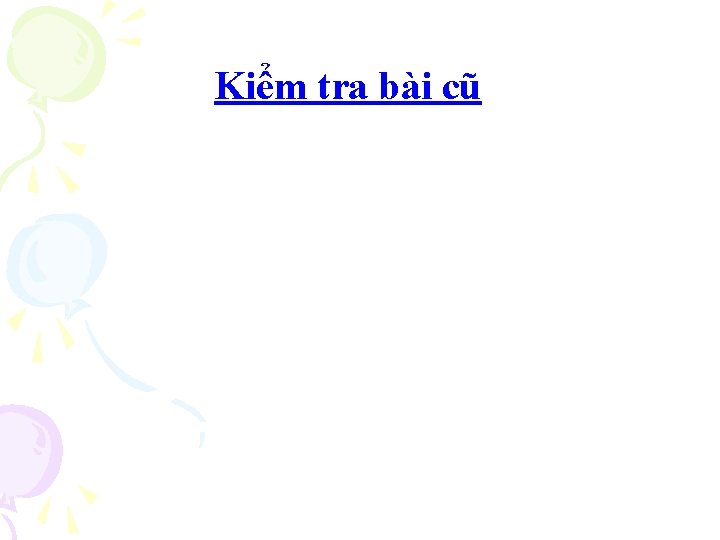 Kiểm tra bài cũ 