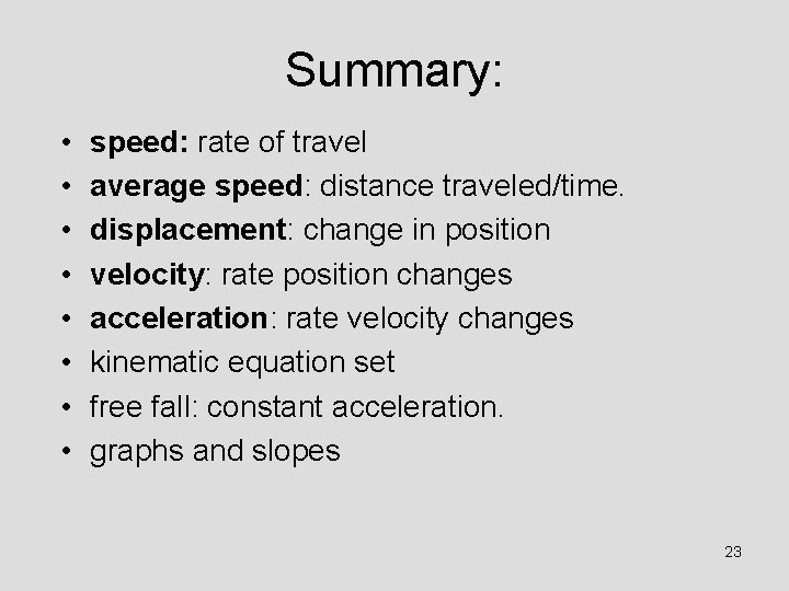 Summary: • • speed: rate of travel average speed: distance traveled/time. displacement: change in