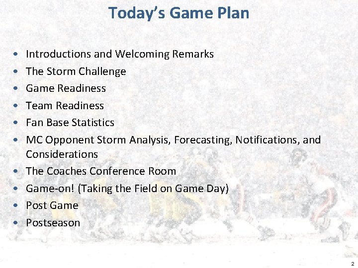 Today’s Game Plan • • • Introductions and Welcoming Remarks The Storm Challenge Game