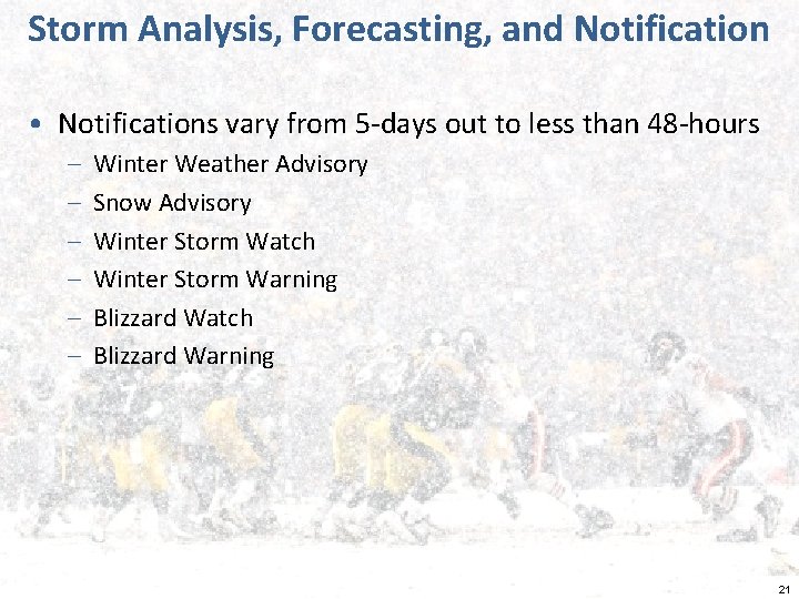 Storm Analysis, Forecasting, and Notification • Notifications vary from 5 -days out to less