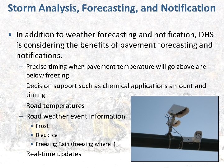 Storm Analysis, Forecasting, and Notification • In addition to weather forecasting and notification, DHS