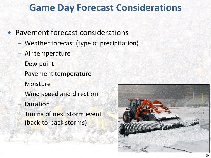 Game Day Forecast Considerations • Pavement forecast considerations – – – – Weather forecast