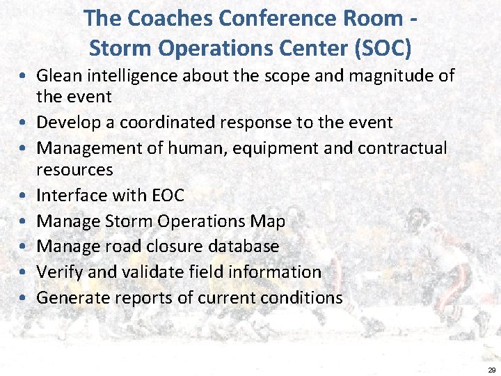 The Coaches Conference Room Storm Operations Center (SOC) • Glean intelligence about the scope