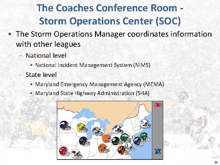 The Coaches Conference Room Storm Operations Center (SOC) • The Storm Operations Manager coordinates